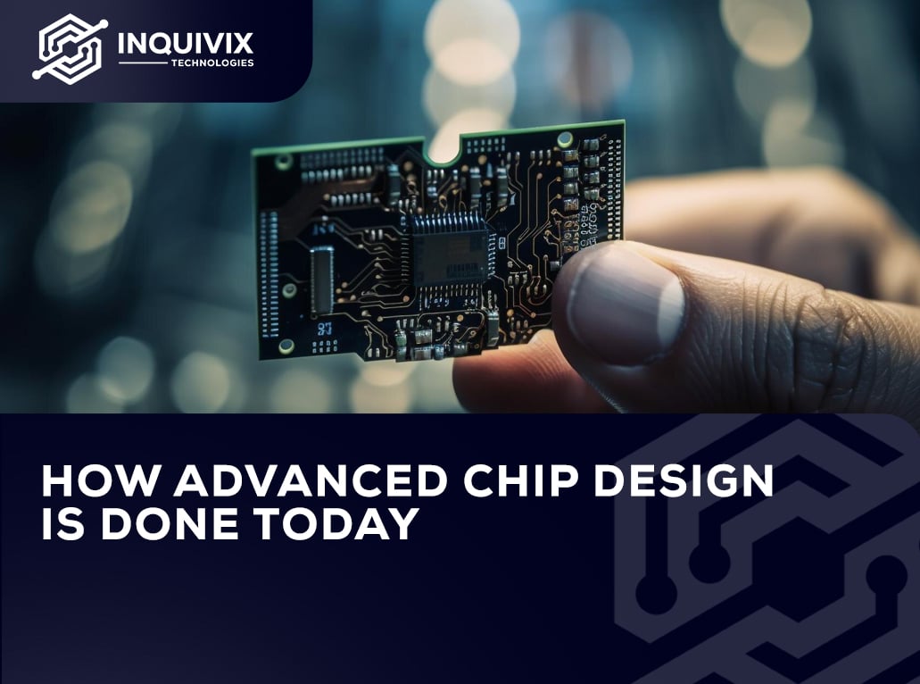 How Advanced Chip Design Is Done Today