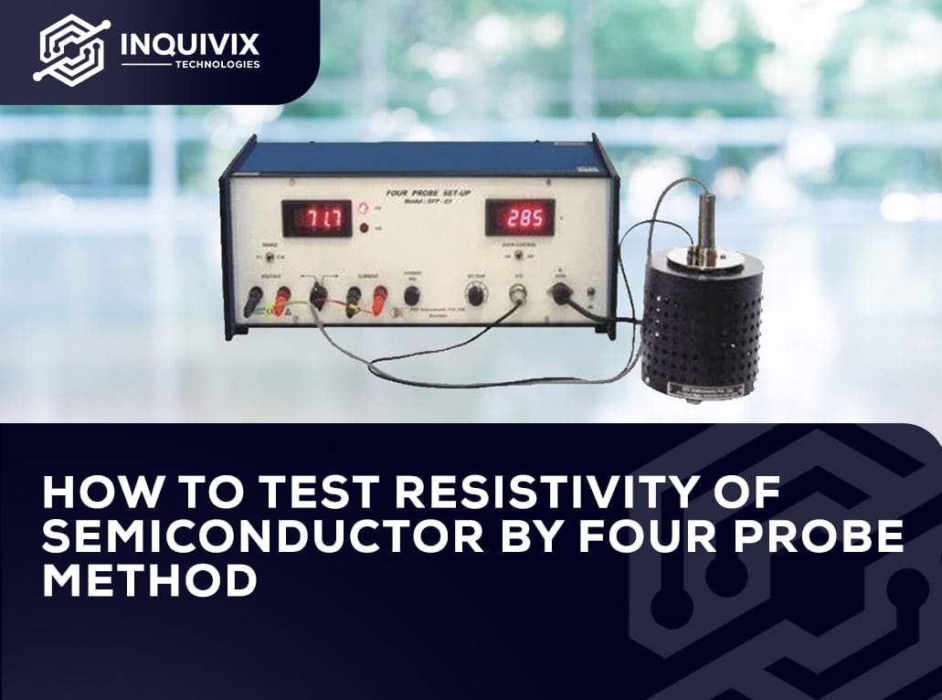 How To Test Resistivity Of Semiconductor By Four Probe Method