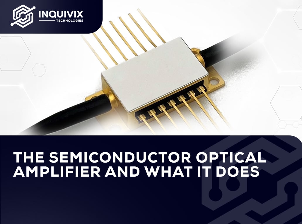 The Semiconductor Optical Amplifier And What It Does