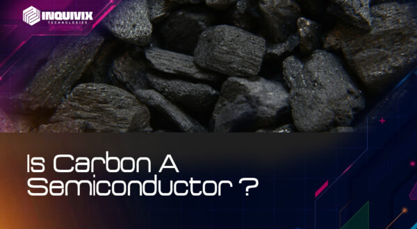 Is Carbon A Semiconductor? | Inquivix Technologies