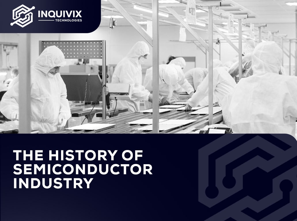 The History Of Semiconductor Industry | Inquivix Technologies
