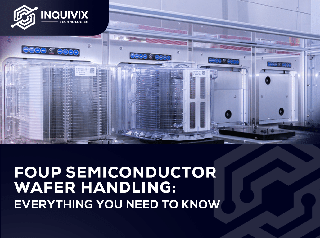 FOUP Semiconductor Wafer Handling Everything You Need To Know