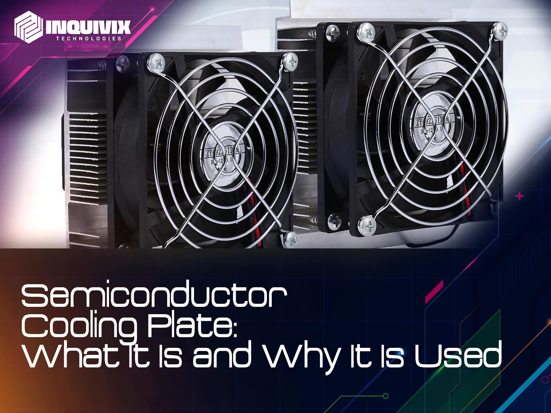 Semiconductor Cooling Plate - Inquivix Technologies