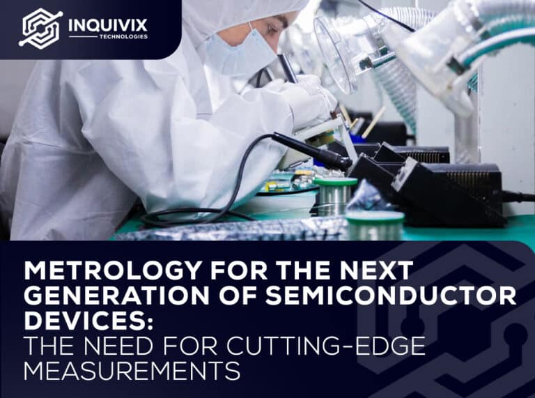 Metrology for the Next Generation of Semiconductor Devices The Need for Cutting-Edge Measurements